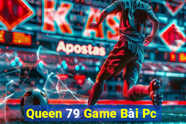 Queen 79 Game Bài Pc