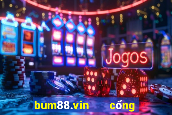 bum88.vin   cổng game quốc tế