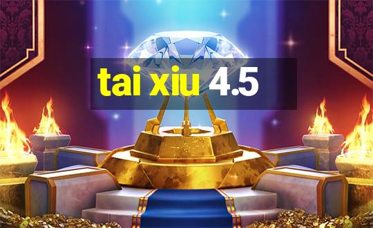 tai xiu 4.5