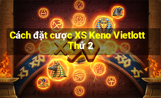 Cách đặt cược XS Keno Vietlott Thứ 2