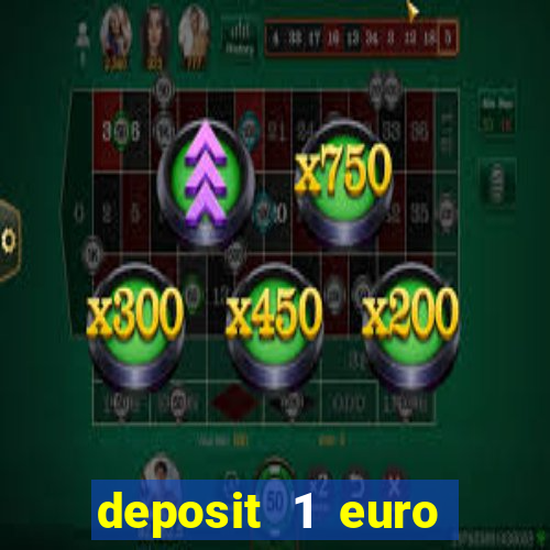 deposit 1 euro casino bonus