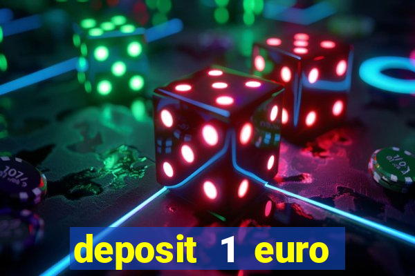 deposit 1 euro casino bonus