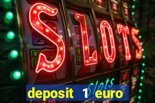 deposit 1 euro casino bonus