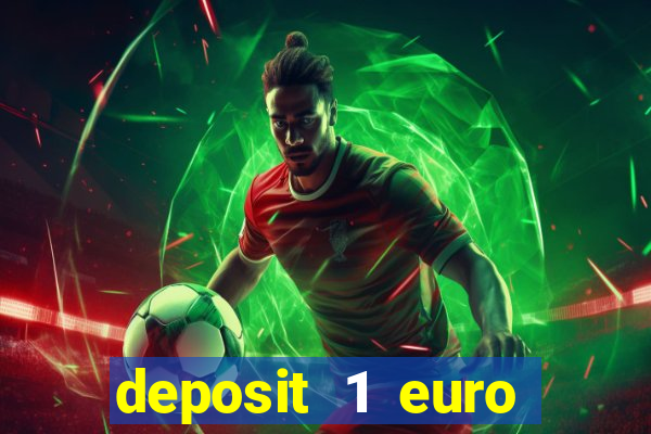 deposit 1 euro casino bonus