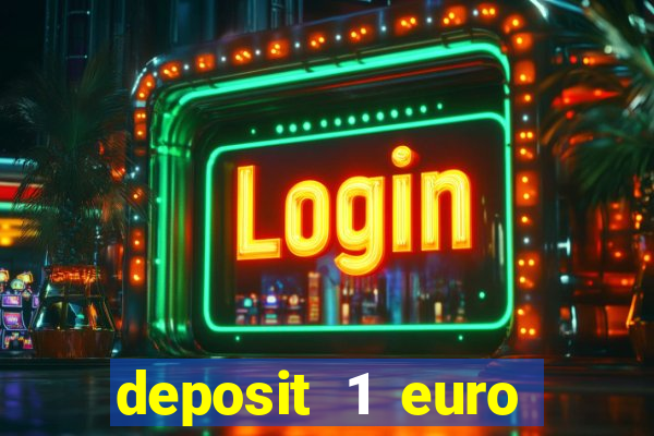 deposit 1 euro casino bonus