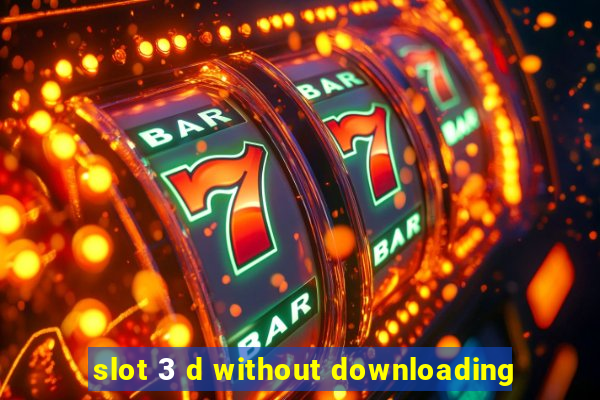 slot 3 d without downloading