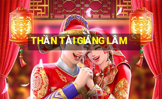 THẦN TÀI GIÁNG LÂM