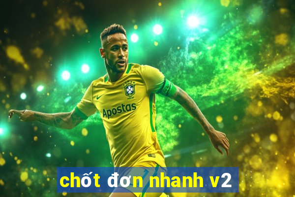 chốt đơn nhanh v2