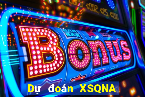 Dự đoán XSQNA ngày 9