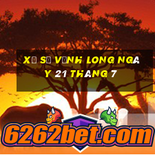 xổ số vĩnh long ngày 21 tháng 7