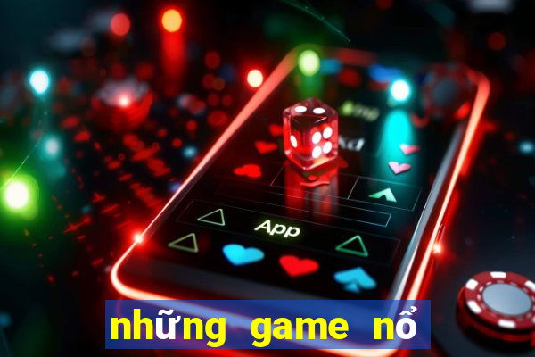 những game nổ hũ uy tín