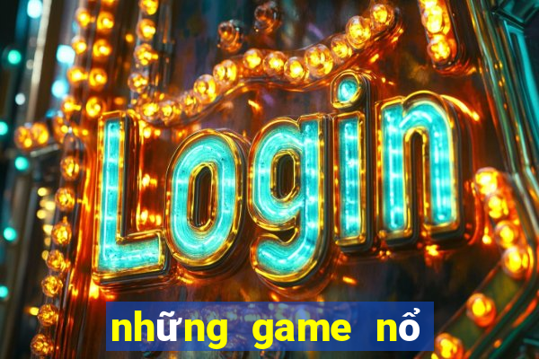 những game nổ hũ uy tín