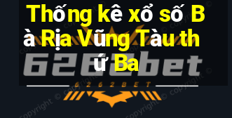 Thống kê xổ số Bà Rịa Vũng Tàu thứ Ba