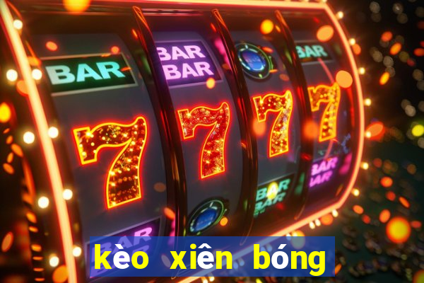 kèo xiên bóng đá là gì