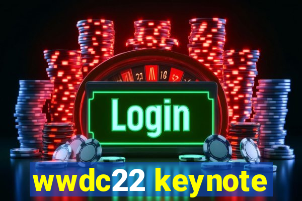 wwdc22 keynote