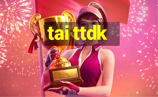 tai ttdk