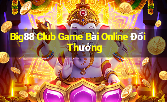 Big88 Club Game Bài Online Đổi Thưởng