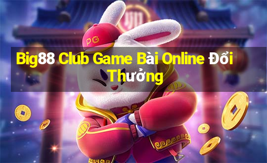 Big88 Club Game Bài Online Đổi Thưởng