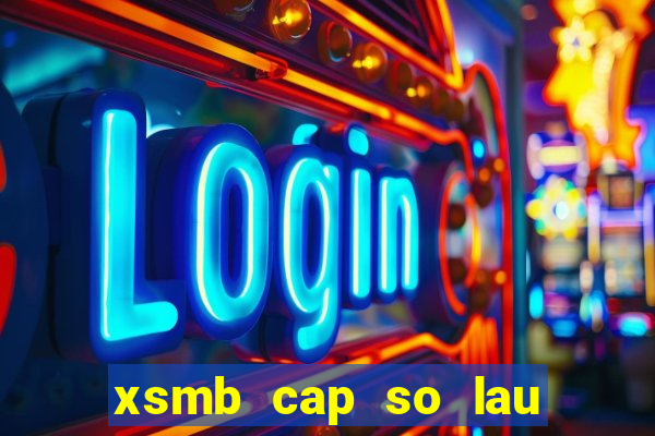 xsmb cap so lau chua ve