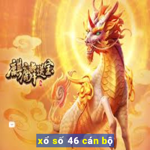 xổ số 46 cán bộ