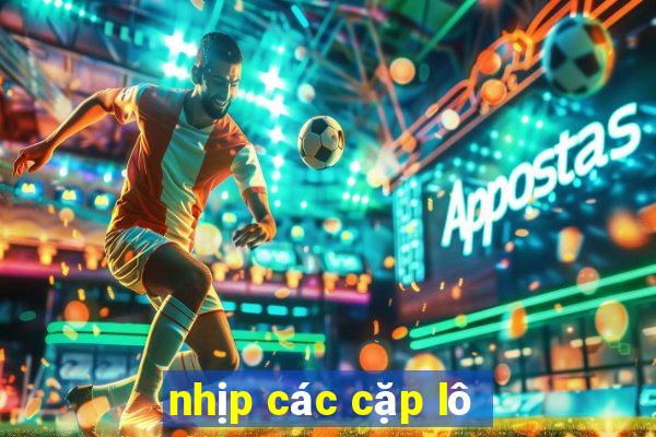 nhịp các cặp lô