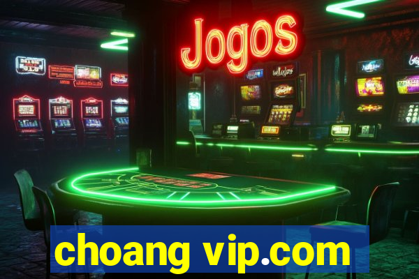 choang vip.com