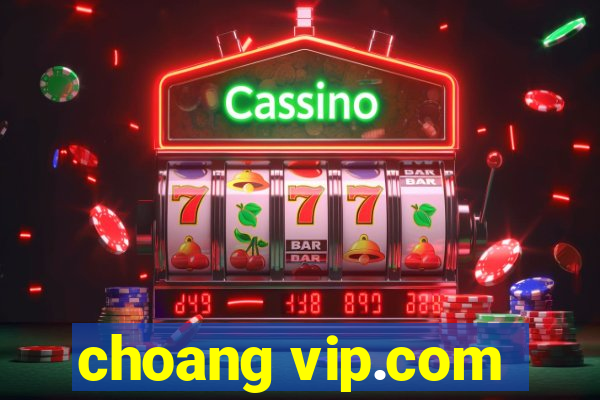 choang vip.com