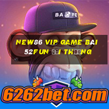 New86 Vip Game Bài 52Fun Đổi Thưởng