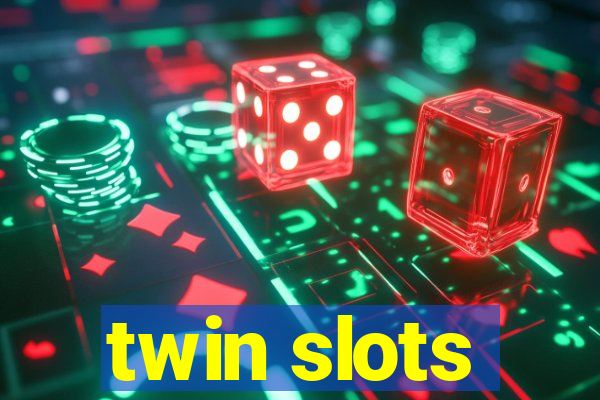 twin slots