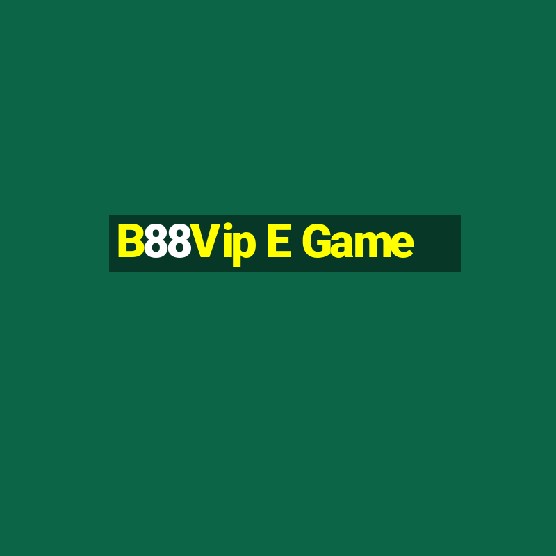 B88Vip E Game