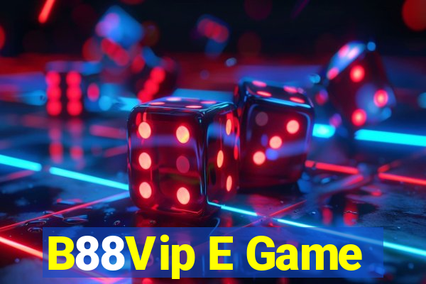 B88Vip E Game