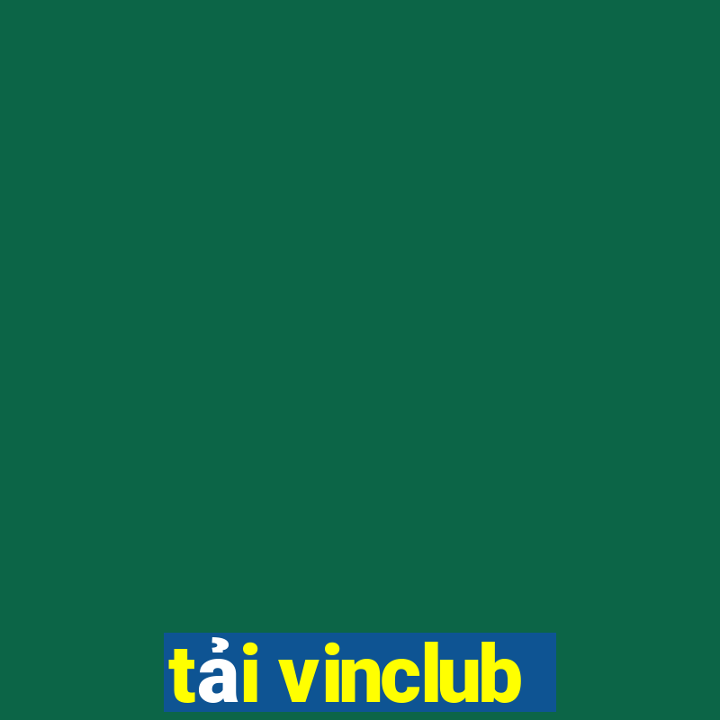 tải vinclub