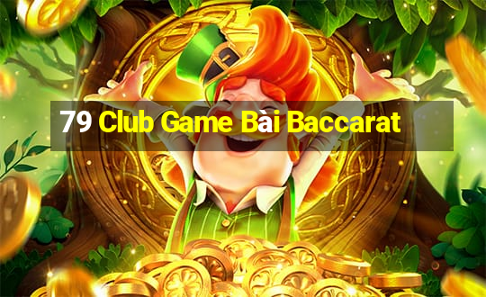 79 Club Game Bài Baccarat