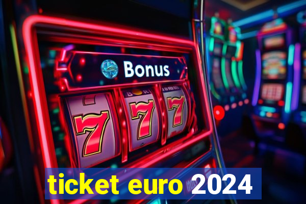 ticket euro 2024