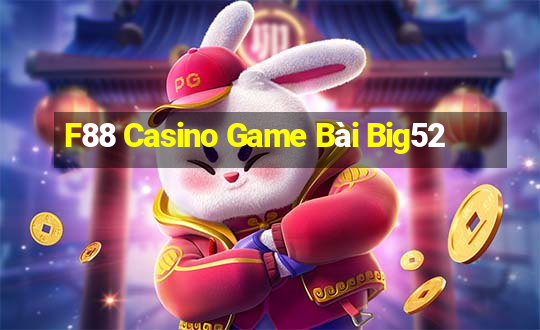 F88 Casino Game Bài Big52