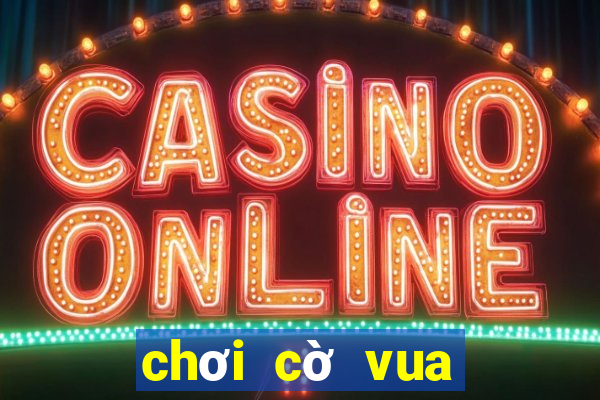 chơi cờ vua online miễn phí