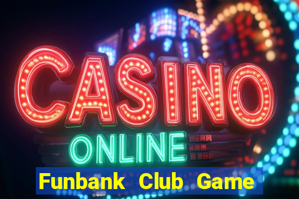 Funbank Club Game The Bài Hack