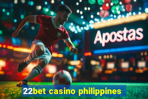 22bet casino philippines