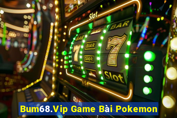 Bum68.Vip Game Bài Pokemon