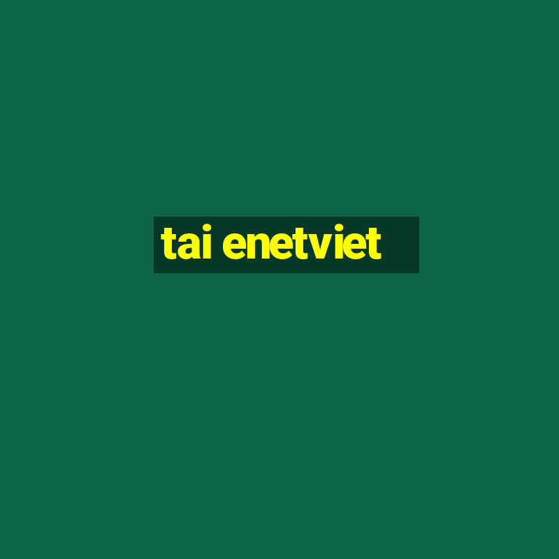 tai enetviet