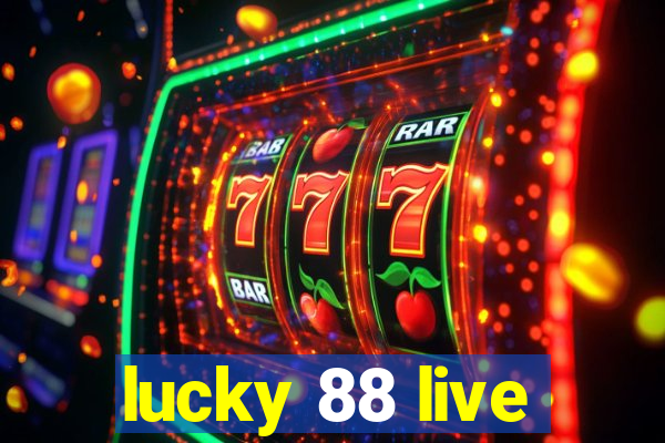 lucky 88 live