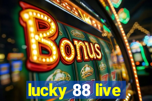 lucky 88 live