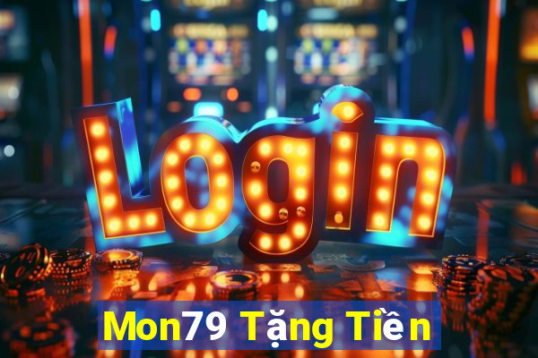 Mon79 Tặng Tiền