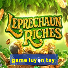 game luyện tay