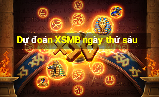 Dự đoán XSMB ngày thứ sáu