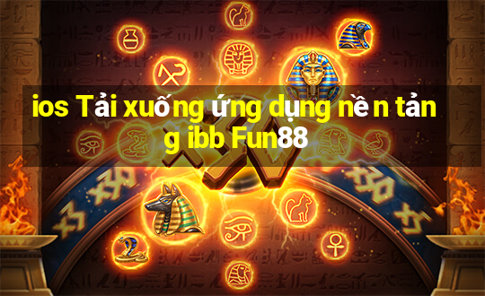 ios Tải xuống ứng dụng nền tảng ibb Fun88