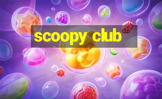 scoopy club