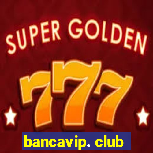 bancavip. club