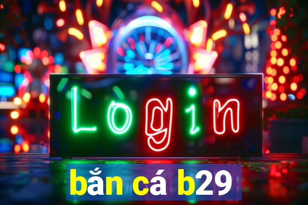 ban ca b29