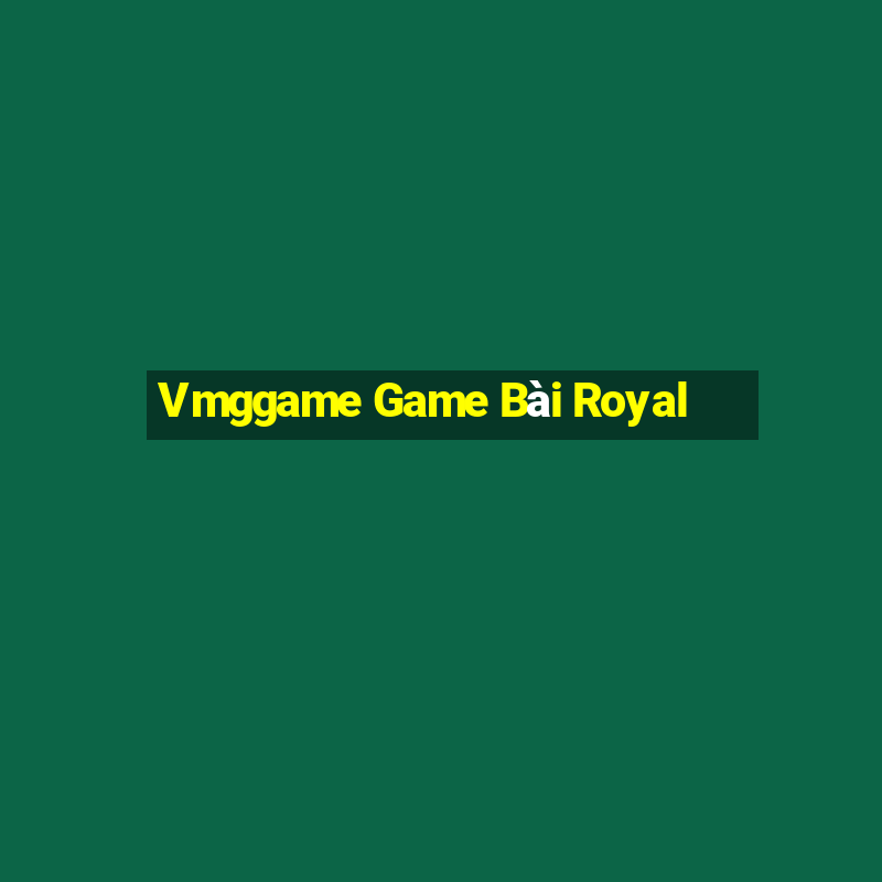 Vmggame Game Bài Royal